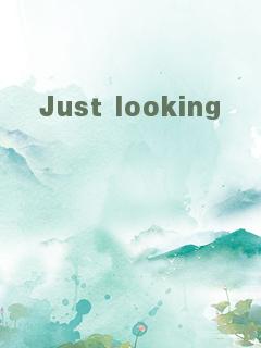Just looking